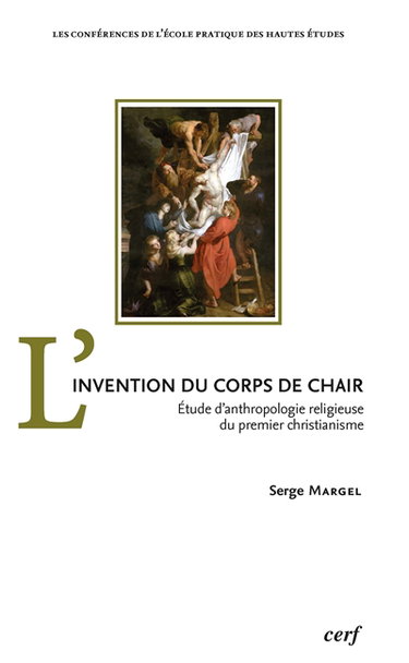 Couverture de L'invention du corps de chair : étude d'anthropologie religieuse du premier christianisme