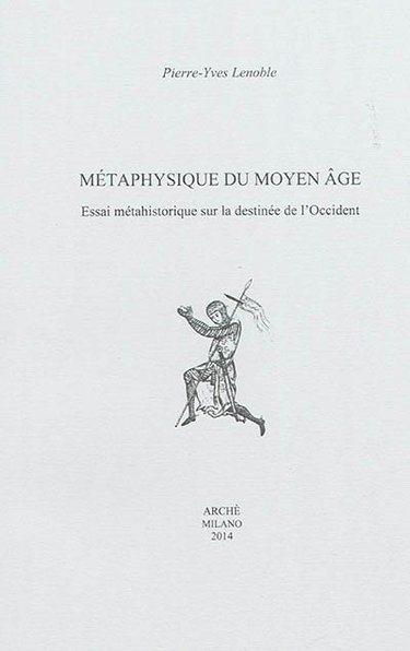 Couverture de Métaphysique du Moyen Age : essai métahistorique sur la destinée de l'Occident