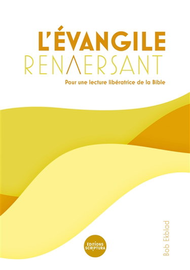 Couverture de L'Evangile renversant : pour une lecture libératrice de la Bible