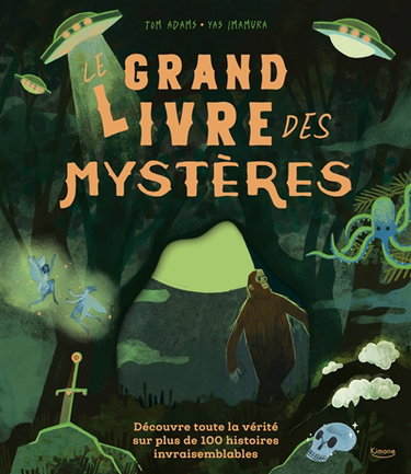 Couverture de Le grand livre des mystères : découvre toute la vérité sur plus de 100 mystères invraisemblables