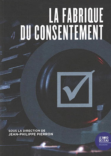 Couverture de La fabrique du consentement : comprendre, accepter, consentir