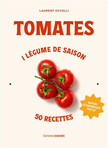 Couverture de Tomates : 1 légume de saison, 50 recettes : rapide, économique, facile