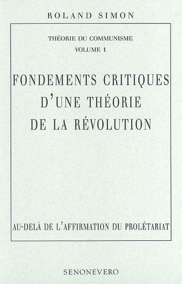 Couverture de Théorie du communisme. Vol. 1. Fondements critiques d'une théorie de la révolution : au-delà de l'affirmation du prolétariat