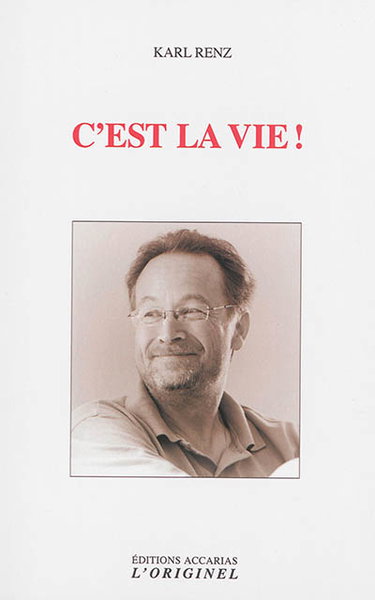 Couverture de C'est la vie ! : puissent les choses être telles qu'elles sont ! : conversations avec Karl Renz (Mumbai-Inde-2010-2011)