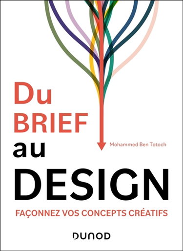 Couverture de Du brief au design : façonnez vos concepts créatifs