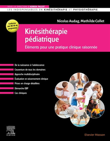 Couverture de Kinésithérapie pédiatrique : éléments pour une pratique clinique raisonnée