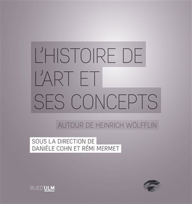 Couverture de L'histoire de l'art et ses concepts : autour de Heinrich Wölfflin