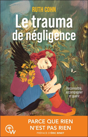 Couverture de Le trauma de négligence : reconnaître, accompagner et guérir