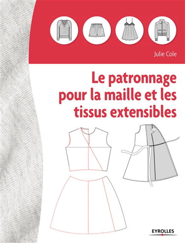Couverture de Le patronnage pour la maille et les tissus extensibles