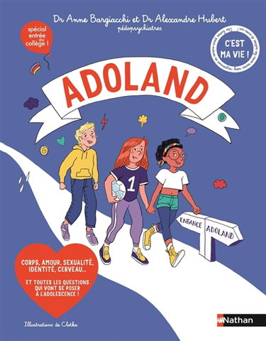 Couverture de Adoland : corps, amour, sexualité, identité, cerveau... et toutes les questions qui vont se poser à l'adolescence ! : spécial entrée au collège !