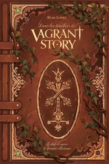 Couverture de Dans les ténèbres de Vagrant Story : le chef-d'oeuvre de Yasumi Matsuno
