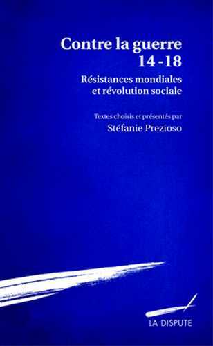 Couverture de Contre la guerre 14-18 : résistances mondiales et révolution sociale