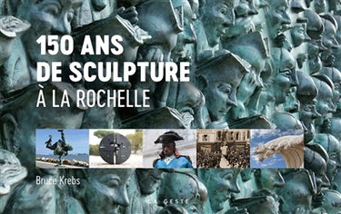 Couverture de 150 ans de sculpture à La Rochelle