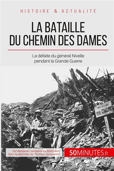 Couverture de La bataille du Chemin des Dames : La défaite du général Nivelle pendant la Grande Guerre