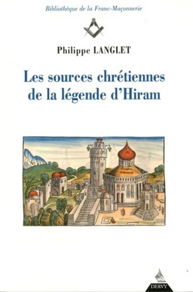 Couverture de Les sources chrétiennes de la légende d'Hiram