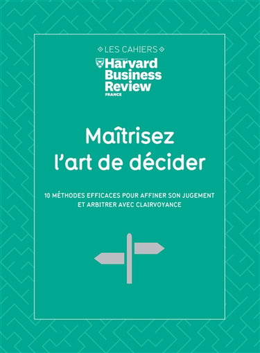 Couverture de Maîtrisez l'art de décider : 10 méthodes efficaces pour affiner son jugement et arbitrer avec clairvoyance
