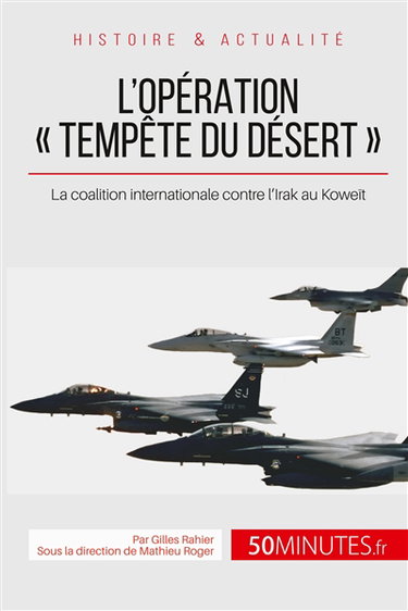 Couverture de L'opération « Tempête du désert » : La coalition internationale contre l'Irak au Koweït