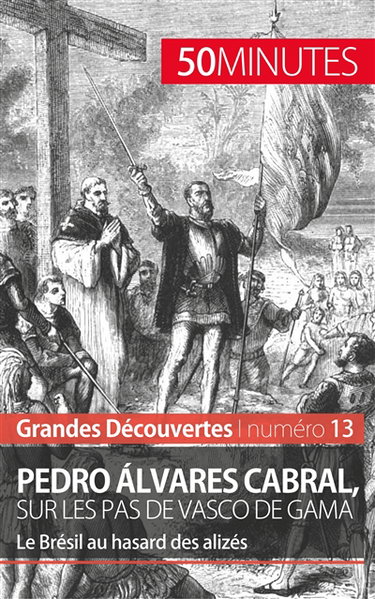 Couverture de Pedro Alvares Cabral, sur les pas de Vasco de Gama : Le Brésil au hasard des alizés