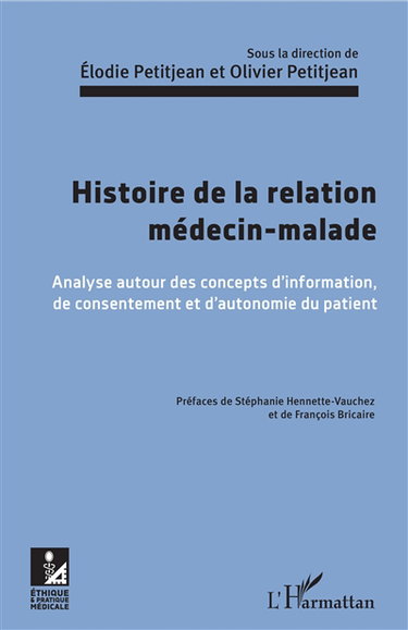 Couverture de Histoire de la relation médecin-malade : analyse autour des concepts d'information, de consentement et d'autonomie du patient