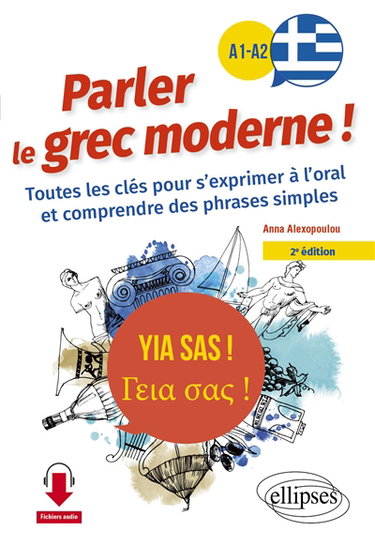 Couverture de Yia sas ! parler le grec moderne ! : A1-A2 : toutes les clés pour s'exprimer à l'oral et comprendre des phrases simples