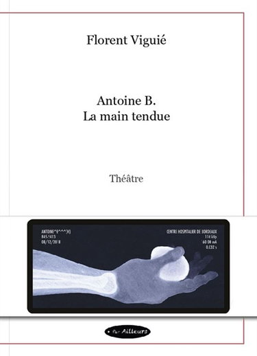 Couverture de Antoine B. : la main tendue : théâtre