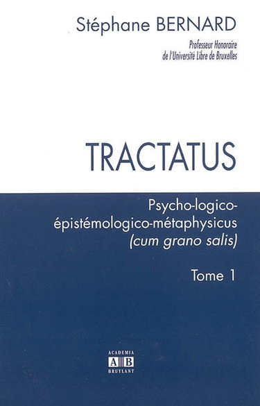 Couverture de Tractatus : psycho-logico-épistémologico-métaphysicus (cum grano salis). Vol. 1
