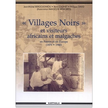 Couverture de Villages noirs et autres visiteurs africains et malgaches en France et en Europe (1870-1940)