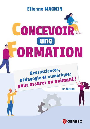 Couverture de Concevoir une formation : neurosciences, pédagogie et numérique : pour assurer en animant !