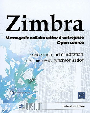 Couverture de Zimbra : messagerie collaborative d'entreprise Open source : conception, administration, déploiement, synchronisation