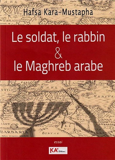 Couverture de Le soldat, le rabbin & le Maghreb arabe : essai