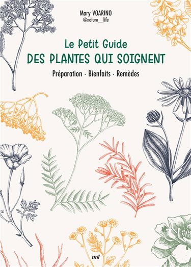 Couverture de Le petit guide des plantes qui soignent : préparation, bienfaits, remèdes