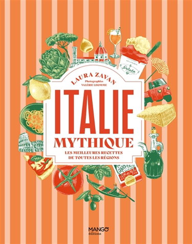 Couverture de Italie mythique : les meilleures recettes de toutes les régions