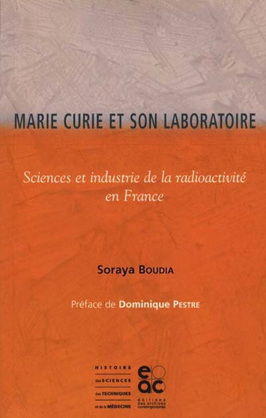 Couverture de Marie Curie et son laboratoire : sciences et industrie de la radioactivité en France