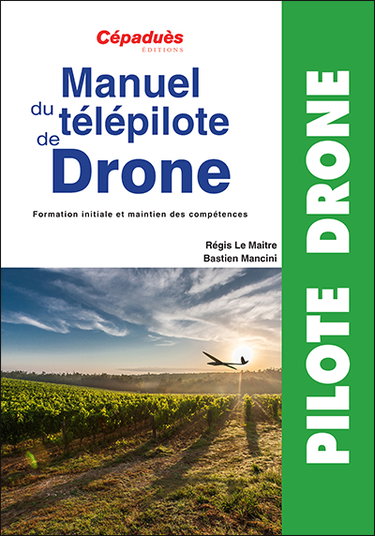Couverture de Manuel du télépilote de drone : formation initiale et maintien des compétences