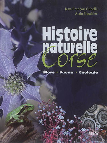Couverture de Histoire naturelle de la Corse : flore, faune, géologie