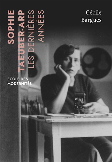 Couverture de Sophie Taeuber-Arp : les dernières années