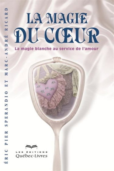 Couverture de La magie du coeur : La magie blanche au service de l'amour