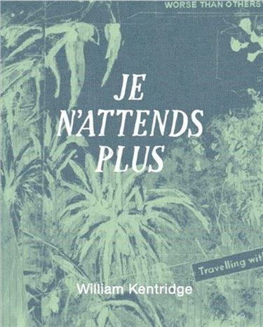 Couverture de William Kentridge : je n'attends plus