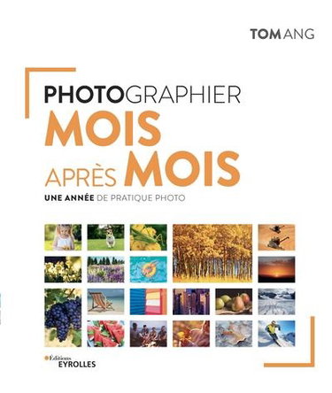 Couverture de Photographier mois après mois : une année de pratique photo