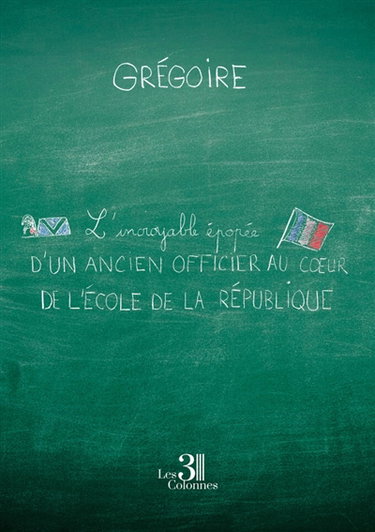 Couverture de L'incroyable épopée d'un ancien officier au coeur de l'école de la République