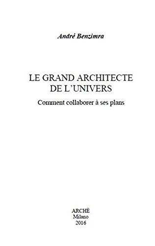 Couverture de Le grand architecte de l'Univers : comment collaborer à ses plans