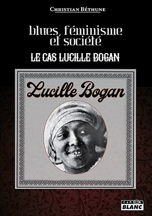 Couverture de Blues, féminisme et société : le cas de Lucille Bogan