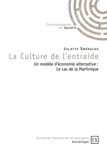 Couverture de La culture de l'entraide : un modèle d'économie alternative : le cas de la Martinique