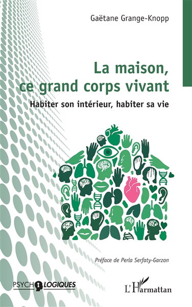 Couverture de La maison, ce grand corps vivant : habiter son intérieur, habiter sa vie