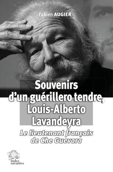 Couverture de Souvenirs d'un guérillero tendre, Louis-Alberto Lavandeyra : le lieutenant français de Che Guevara