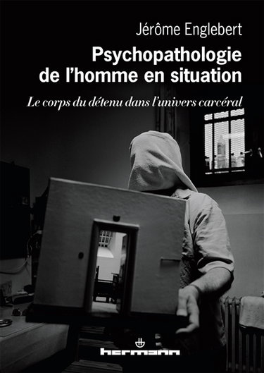 Couverture de Psychopathologie de l'homme en situation : le corps du détenu dans l'univers carcéral