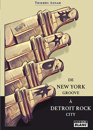 Couverture de De New York groove à Detroit rock city : Kiss 1972-1975, les années de galère