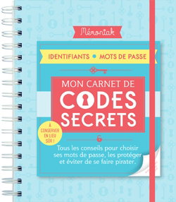 Couverture de Mon carnet de codes secrets : à conserver en lieu sûr ! : tous les conseils pour choisir ses mots de passe, les protéger et éviter de se faire pirater !