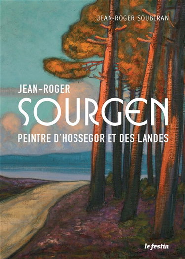 Couverture de Jean-Roger Sourgen : peintre d'Hossegor et des Landes