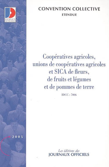 Couverture de Coopératives agricoles, unions de coopératives agricoles et Sica de fleurs, de fruits et légumes et de pommes de terre (IDCC 7006) : convention collective nationale du 18 septembre 1985 étendue par arrêté du 10 janvier 1986